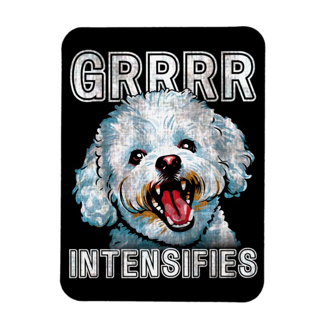 Funny Grrrr Intensifies Bichon Frise Dog Meme Magnet (Vertical)