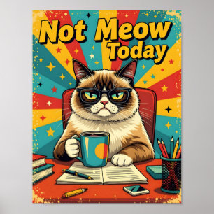 Funny Grumpy Cat Not Meow Today Poster