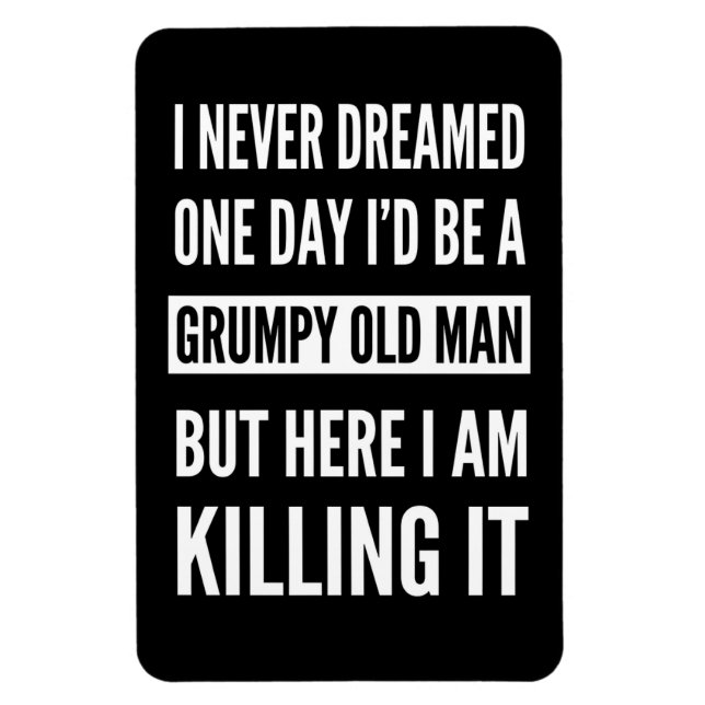 Funny Grumpy Old Man Magnet | Old Man Gift   (Vertical)