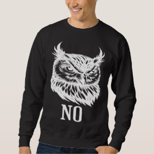 Funny Grumpy Owl No For Teenagers Sweatshirt