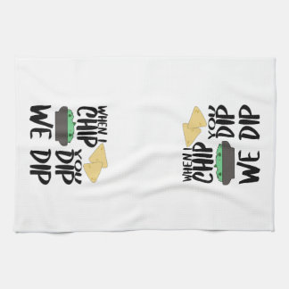 Funny Guacamole When I Dip Tea Towel