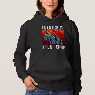 Funny Guess I'll Die Dungeon Nerdy Gamer D20 Table Hoodie