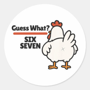 Funny Guess What Chicken 67 Six Seven Meme Classic Round Sticker