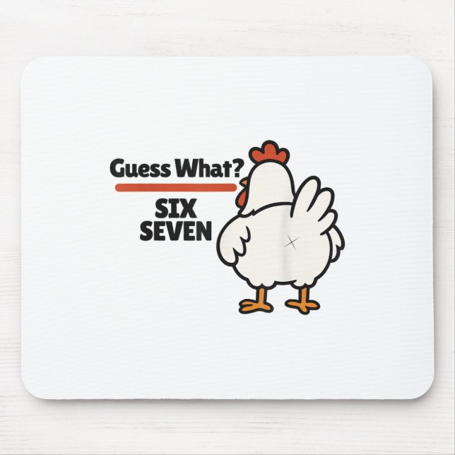 Funny Guess What Chicken 67 Six Seven Meme  Mouse Pad (Front)