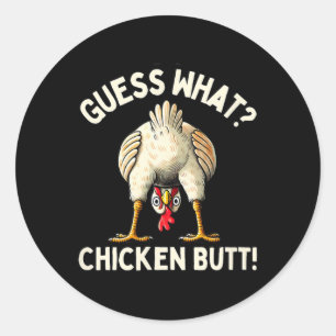 Funny Guess What Chicken Butt Cute Chicken Meme Ch Classic Round Sticker