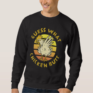 Funny Guess What Chicken Butt! Farmer Joking Chick Sweatshirt