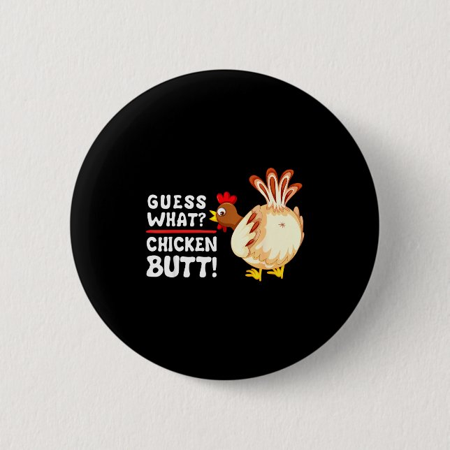 Funny Guess What_ Chicken Butt! Graphic Design  6 Cm Round Badge (Front)