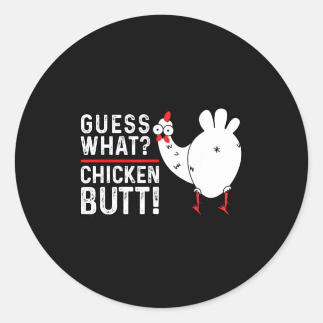 Funny Guess What_ Chicken Butt! Graphic Design  Classic Round Sticker (Front)