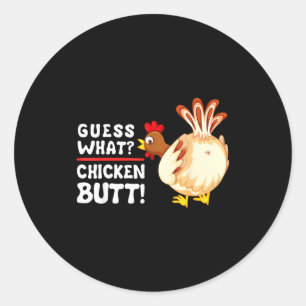 Funny Guess What_ Chicken Butt! Graphic Design Classic Round Sticker