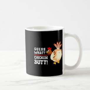 Funny Guess What_ Chicken Butt! Graphic Design  Coffee Mug