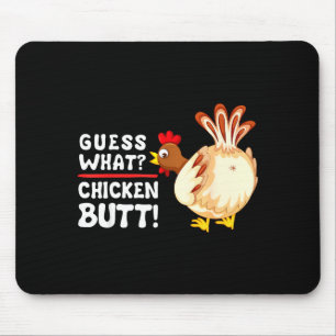 Funny Guess What_ Chicken Butt! Graphic Design Mouse Pad