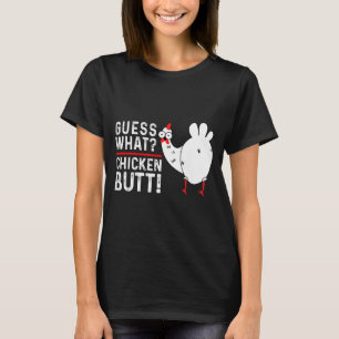 Funny Guess What_ Chicken Butt! Graphic Design  T-Shirt