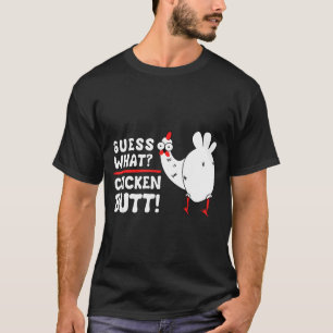 Funny Guess What_ Chicken Butt! Graphic Design T-Shirt
