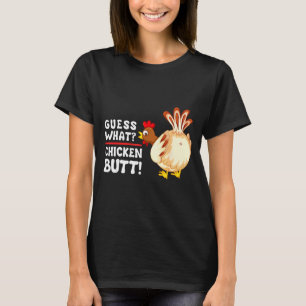 Funny Guess What_ Chicken Butt! Graphic Design  T-Shirt