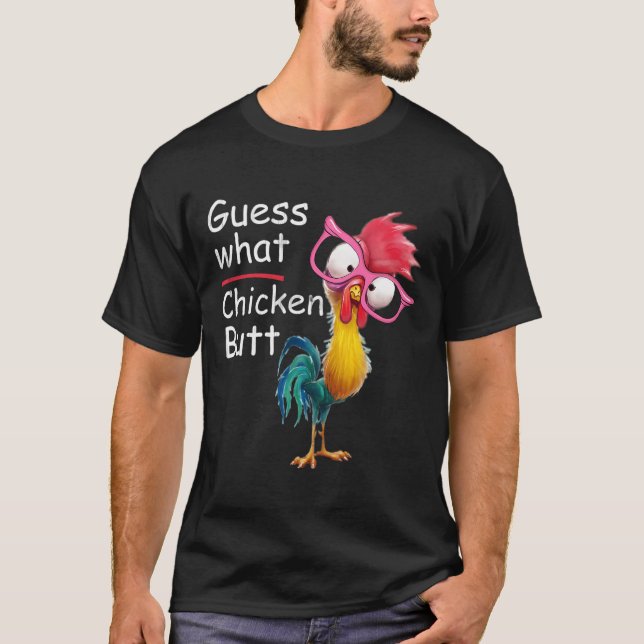 Funny Guess What Chicken Butt Perfect Humour Gift T-Shirt (Front)