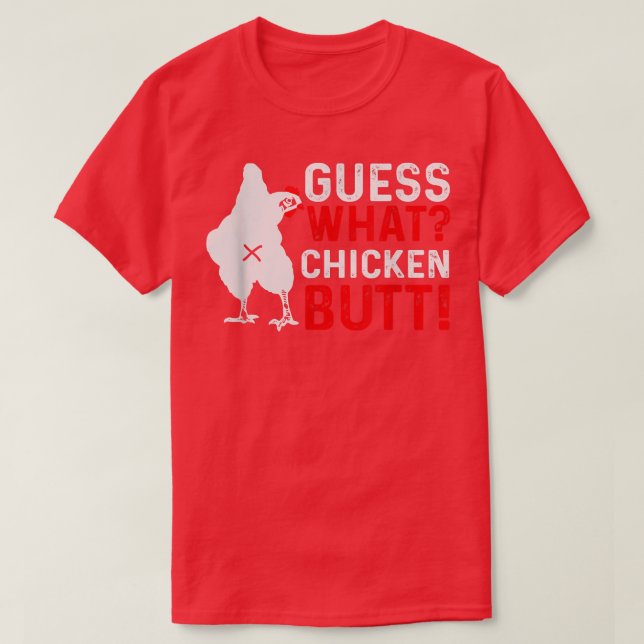 Funny Guess What Chicken Butt  T-Shirt (Design Front)