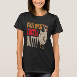 Funny Guess What Chicken Butt! T-Shirt
