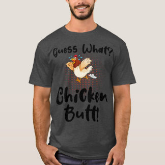 Funny Guess What Chicken Butt  T-Shirt