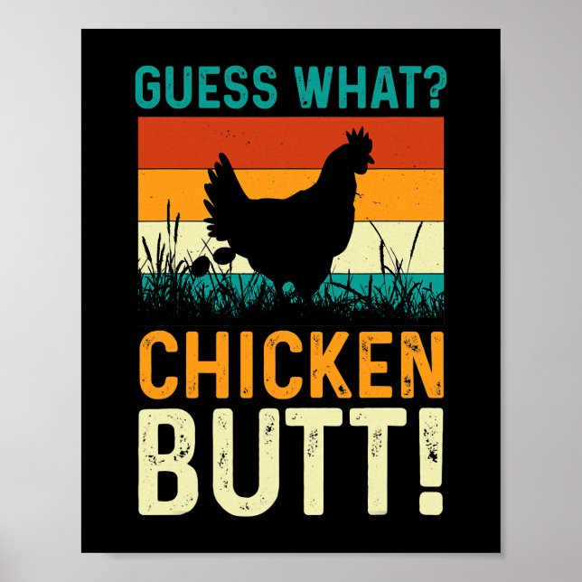 funny guess what chicken butt! white design 247 poster (Front)