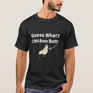 Funny Guess What Chicken Butt! White Design Outfit T-Shirt