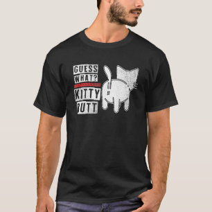 Funny Guess What Kitty Butt! Distressed Design T-Shirt