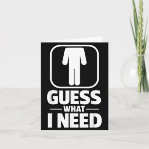 Funny Guess What Need Humour Head Saying Quote Card