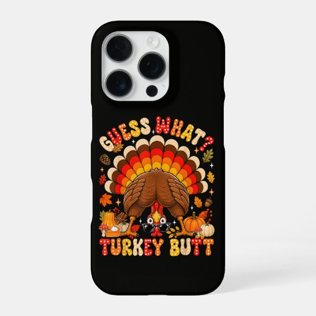 Funny Guess What Turkey Butt Thanksgiving iPhone Case (Back)