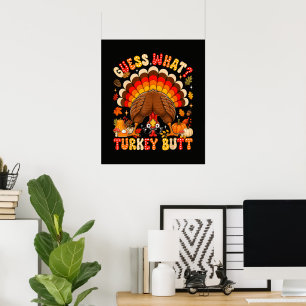 Funny Guess What Turkey Butt Thanksgiving Poster