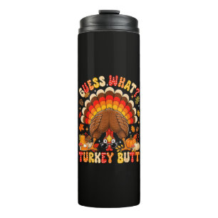 Funny Guess What Turkey Butt Thanksgiving Thermal Tumbler
