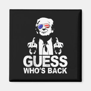 Funny Guess Who's Back President Donald Trump Midd Magnet