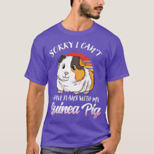 Funny Guinea Pig Gift- Sorry I Have Plans With My T-Shirt