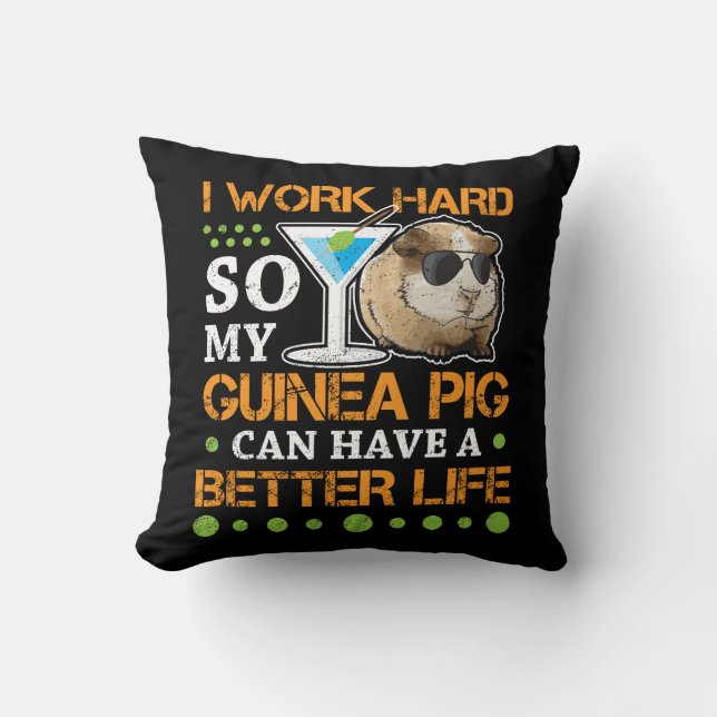 Funny Guinea Pig I work hard Better Life Cushion (Front)