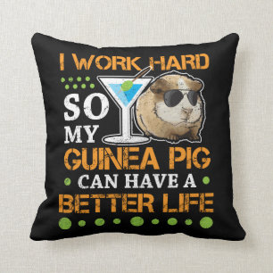 Funny Guinea Pig I work hard Better Life Cushion
