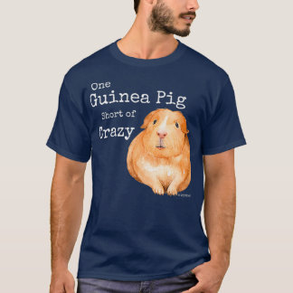 Funny Guinea Pig One Guinea Pig Short of Crazy T-Shirt