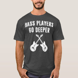 Funny Guitar Bass Players Bass Guitar Guitarist Fu T-Shirt