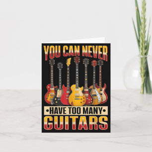 Funny Guitar Music You Can Never Have Too Many Gui Card