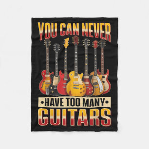 Funny Guitar Music You Can Never Have Too Many Gui Fleece Blanket