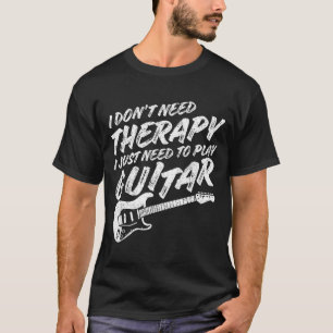 Funny Guitar Player I Just Need To Play Guitar Vin T-Shirt