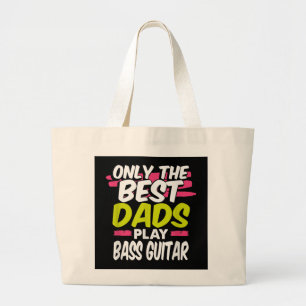 Funny Guitarist Dad Gift Only Best Dads Play Bass Large Tote Bag