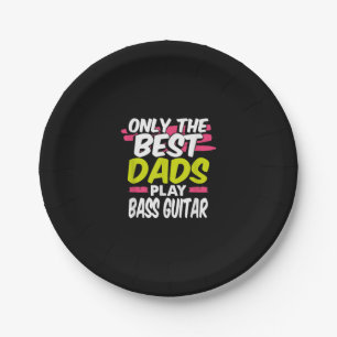 Funny Guitarist Dad Gift Only Best Dads Play Bass Paper Plate
