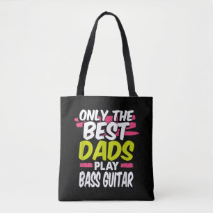Funny Guitarist Dad Gift Only Best Dads Play Bass Tote Bag