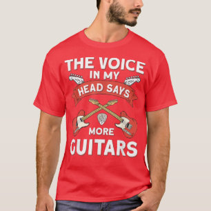 Funny Guitarist The Voice in my Head says more Gui T-Shirt