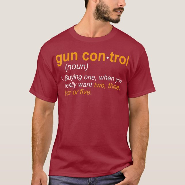 Funny Gun Control Definitiog  Gun Saying and T-Shirt (Front)