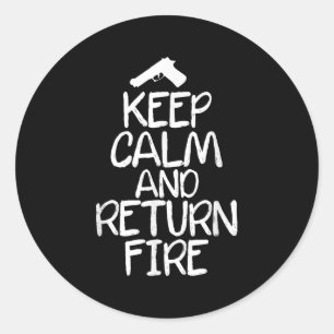 Funny Gun Keep Calm And Return Fire . Family Joke  Classic Round Sticker
