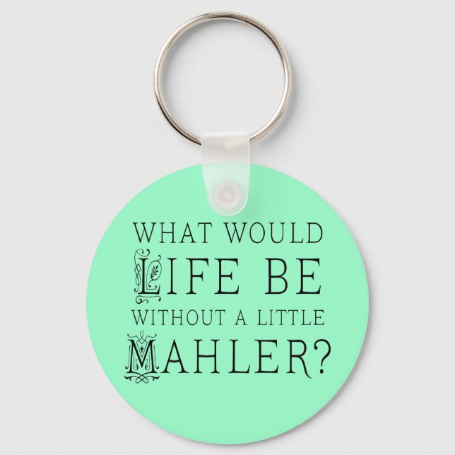 Funny Gustav Mahler music quote gift Key Ring (Front)