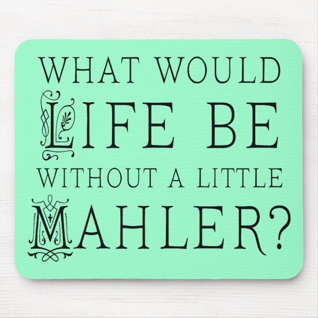 Funny Gustav Mahler music quote gift Mouse Pad (Front)