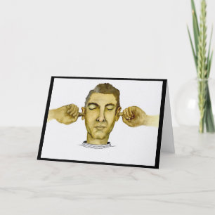 Funny Guy not wanting to hear what you're saying Card