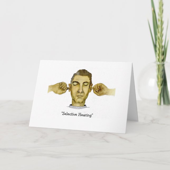 Funny Guy with Selective Hearing Card (Front)