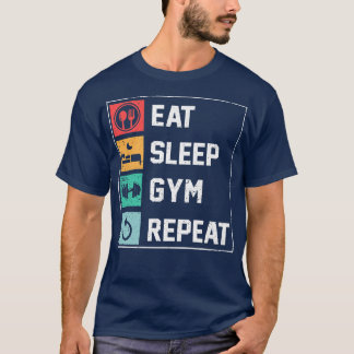 Funny Gym Apparel Eat Sleep Gym Repeat Gym Motivat T-Shirt