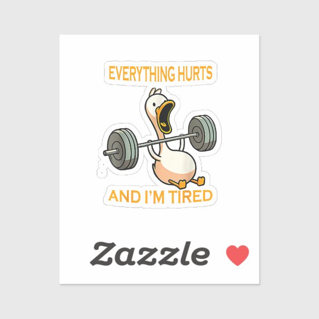 Funny gym duck Quote Everything Hurts And I'm Tire (Sheet)